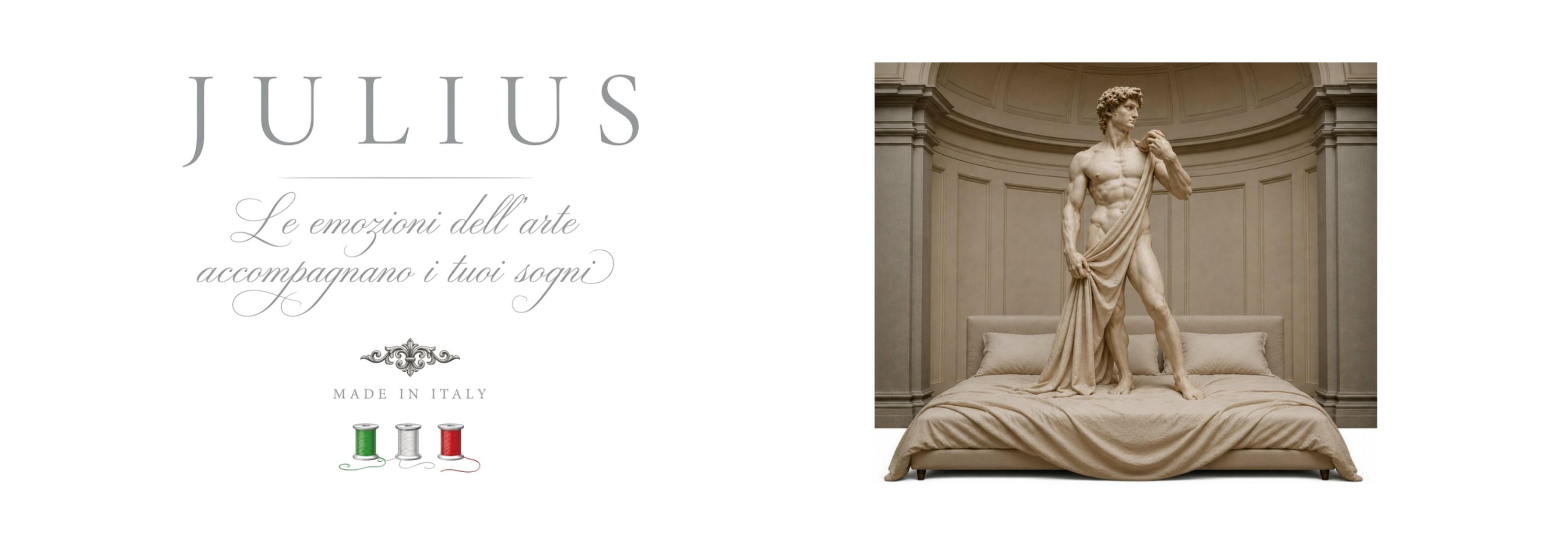 JULIUS — Le emozioni dell'arte accompagnano i tuoi sogni. Made in Italy.